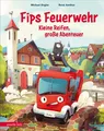 Fips Feuerwehr - Kleine Reifen, große Abenteuer Michael Engler