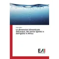 Edizioni Accademiche Italiane Le dimensioni dimenticate dell'acqua, dei servizi igienici e dell'igiene in Africa (Sisay Gudeta, 2020) (56131730)