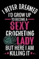Crocheting the  I Never Dreamed I'd Grow Up To Become  (Taschenbuch) (US IMPORT)