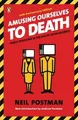 Amusing Ourselves to Death: Public Discourse in the... | Buch | Zustand sehr gut
