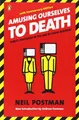 Amusing Ourselves to Death Neil Postman