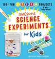 Awesome Science Experiments for Kids: 100+ Fun by Chatterton, Crystal 1939754666