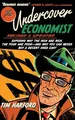 The Undercover Economist: Exposing Why the Rich Are Rich, the Poor Are Poor - And Why You Can Never Buy a Decent Used Car!