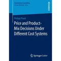 Price and Product-Mix Decisions Under Different Cost Systems Quantitatives Controlling