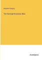 The Horough Business Man by Gregory, Benjamin