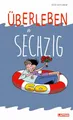 Überleben ab 60: Lustiges Geschenkbuch für Frauen und Männer zum 60. Geburtstag - mit witzigen Cartoons und Texten