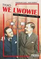 Tylko we Lwowie STANISŁAW CALIK OLEG CHORNY (STANISLAW) / Księży Młyn Dom Wydawn