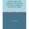 Karten legen mit Skatkarten In kleinen Schritten erfolgreich zum Karten legen von Kerstin Wagner / epubli / Taschenbuch