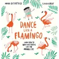 Welbeck Publishing Group Butterfield:Dance Like a Flamingo (Englisch, Moira Butterfield, Claudia Boldt, 2021) (40605423)
