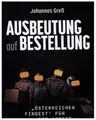 Ausbeutung auf Bestellung: Österreicher findest’ für die Arbeit keine (Varia)