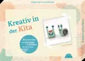 Kreativ in der Kita - 32 einfache Ideen zum Gestalten & Selbermachen für Kita-Kinder