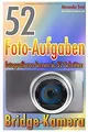 52 Foto-Aufgaben: Fotografieren lernen in 52 Schrit... | Buch | Zustand sehr gut