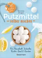 Ökologische Putzmittel selbst herstellen - Naturrein, umweltfreundlich, DIY