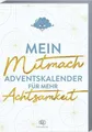 Mein Mitmach-Adventskalender für mehr Achtsamkeit: Adventskalender Buch mit Zita