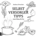 Andrea Drescher | Selbstversorgertipps von Oma & Co | Taschenbuch | Deutsch