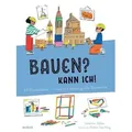 Bauen? Kann ich! (Kunst für Kinder)