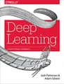 Deep Learning: A Practitioner's Approach, Gibson, Adam