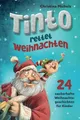 Tinto rettet Weihnachten: 24 zauberhafte Weihnachtsgeschichten für Kinder. Ein Adventskalender Buch zum gemeinsamen Lesen und Vorlesen.