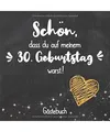 Schön, dass du auf meinem 30. Geburtstag warst: Gästebuch zum 30.Geburtstag f?