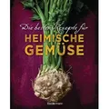 Die besten Rezepte für heimische Gemüse
