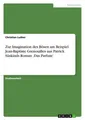 Zur Imagination des Bösen am Beispiel Jean-Baptiste Grenouilles aus Patrick Süsk