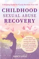 Childhood Sexual Abuse Recovery: A Helpful Guide to Finally Reclaim Your Life (My healing journey, Band 1)