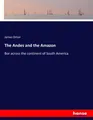 The Andes and the Amazon James Orton