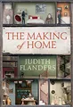 The Making of Home: The 500-year story of how our  by Judith Flanders 1848877986