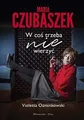 Maria Czubaszek W coś trzeba nie wierzyć von Ozminkowski... | Buch | Zustand gut