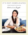 Katie Lee It's Not Complicated: Simple Recipes for Every Day (Gebundene Ausgabe)