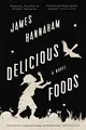 Delicious Foods: A Novel von Hannaham, James | Buch | Zustand sehr gut