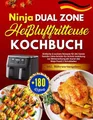 Ninja Dual Zone Heißluftfritteuse Kochbuch: +180 Einfache & Leckere Rezepte