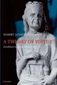A Theory of Virtue: Excellence in Being for the Good by Robert Merrihew