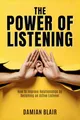 The Power of Listening: How to Improve Relationships by Becoming an Active Listener (The Art of Connection Collection)