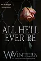 All He'll Ever Be (Merciless World Series, Band 1)