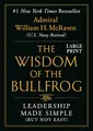 The Wisdom of the Bullfrog: Leadership Made Simple (But Not Easy)