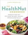 The Healthnut Cookbook: Energize Your Day with Over... | Buch | Zustand sehr gut