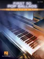 First 50 Pop Ballads Songs You should play on the Piano: - for easy piano (wi...