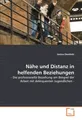 Nähe und Distanz in helfenden Beziehungen: - Die professionelle Beziehung am Beispiel der Arbeit mit delinquenten Jugendlichen -