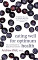 Andrew Weil Eating Well For Optimum Health (Taschenbuch)