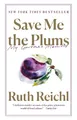 Ruth Reichl Save Me the Plums (Taschenbuch) (US IMPORT)