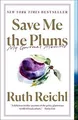 Save Me the Plums: My Gourmet Memoir von Reichl, Ruth | Buch | Zustand sehr gut