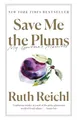 Save Me the Plums: My Gourmet Memoir by Reichl, Ruth 081298238X FREE Shipping