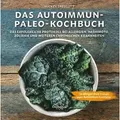 Das Autoimmun Paleo-Kochbuch