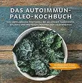 Das Autoimmun Paleo-Kochbuch: Chronische Krankheite... | Buch | Zustand sehr gut