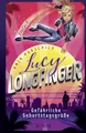 Lucy Longfinger – einfach unfassbar!: Gefährliche Geburtstagsgrüße: Band 1