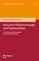 Zwischen Phänomenologie und Psychoanalyse: Im interdisziplinären Gespräch mit Bernhard Waldenfels (Texte &Kontexte der Philosophie)