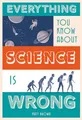 Everything You Know About Science is Wrong by Brown, Matt 1849944024
