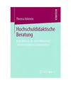 Hochschuldidaktische Beratung: Eine Analyse der Einzelberatung von Lehrenden an