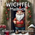 Wichtel Malbuch Weihnachten und Winterzeit Weihnachtswichtel Originelles Geschenk zum Wichteln Wichtelfreude Wichtelwelt Lustige Geschenkidee Adventsz